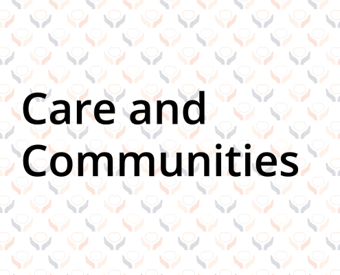 Care and Communities image: Graphic print with the words Care and Communities superimposed