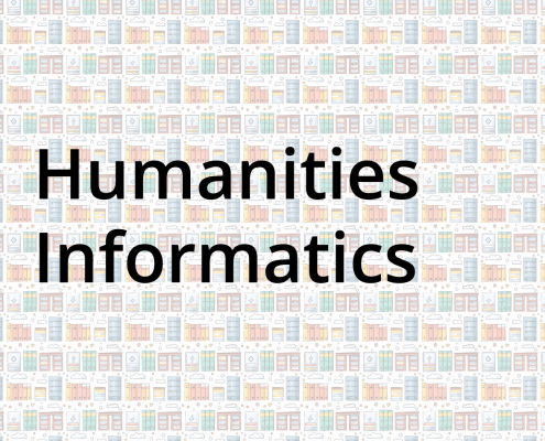 Humanities Informatics image: Graphic print with the words Humanities Informatics superimposed